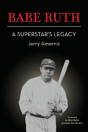 Jerry Amernic's 2018 book, "Babe Ruth, A Superstar's Legacy", Wordcraft Com., 240pp. Click for copy.