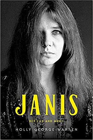 Holly George-Warren’s forthcoming book, “Janis: Her Life and Music,” 384 pp, Simon & Schuster, October 2019.