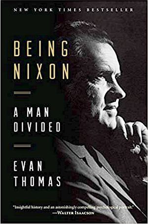 Evan Thomas' 2015 book, "Being Nixon: A Man Divided," Random House, 640pp. Click for book.