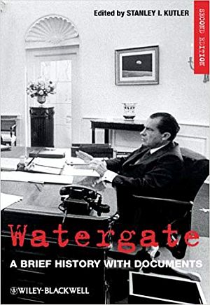 Stanley Kutler (ed.), 2009, "Watergate: A Brief History With Documents" (2nd edition), Wiley-Blackwell. Click for copy.