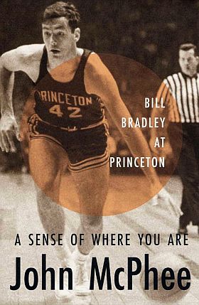 Revised edition of John McPhee’s book, “A Sense of Where You Are: Bill Bradley at Princeton,” Farrar, Straus & Giroux; 240pp,  June 1999. Click for copy.