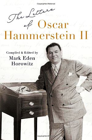 Mark Eden Horowitz’s 2022 book, “The Letters of Oscar Hammerstein II,” hardcover edition, Oxford University Press.  Click for Amazon.com. 
