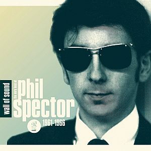 Album cover for, “Wall of Sound. The Very Best of Phil Spector,” by Sony Legacy, 2011. Includes his girl group hits, as well as tracks by the Righteous Brothers and Tina Turner. Click for CD or digital singles.