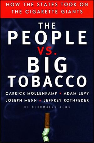 1998 book, "The People vs. Big Tobacco," Bloomberg Press, 368pp -- 'How the States Took on the Cigarette Giants'.