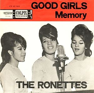 Early Ronettes singles (pre-Phil Spector) – “Good Girls”/ “Memory” – from Colpix, believed to be a European release.