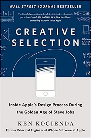 Ken Kocienda’s 2018 book, “Creative Selection: Inside Apple's Design Process During the Golden Age of Steve Jobs,” 304pp, St. Martin's Press. Click for book.