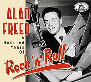Alan Freed music & radio excerpts, “A Hundred Years Of Rock 'n' Roll,” Bear Family, 2021.  Click for CD or digital at Amazon.