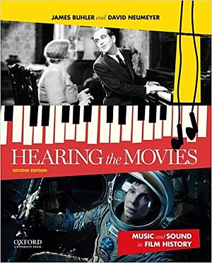 2015 paperback edition of “Hearing the Movies: Music and Sound in Film History,” Oxford University Press, 592 pp.