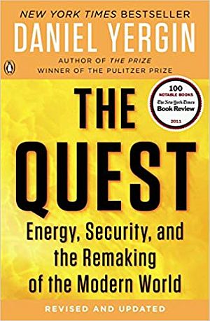 Daniel Yergin’s 2011 book, “The Quest: Energy, Security, and the Remaking of the Modern World,” sequel to his Pulitzer Prize-wining “The Prize: The Epic Quest for Oil, Money & Power”(1991).  Click for copy. 