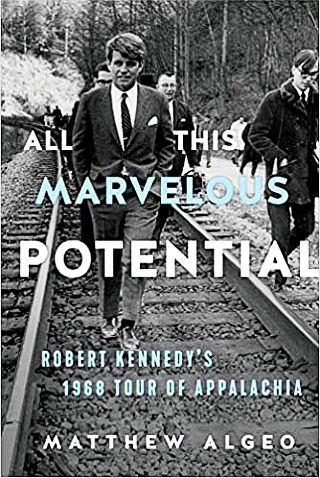 Matthew Algeo’s 2020 book on RFK’s Appalachia tour. Chicago Review Press, 268pp. Click for copy.