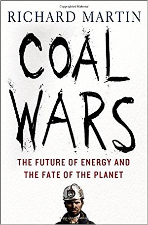 Richard Martin's 2015 book, "Coal Wars". Click for copy.