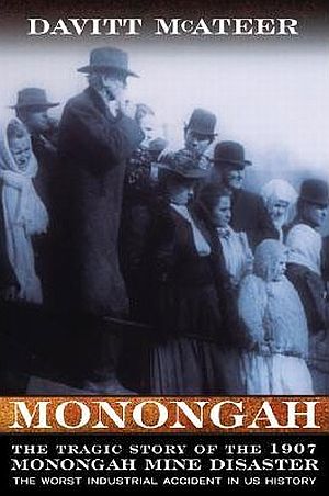 Davitt McAteer's book on the 1907 Monongah mine disaster.