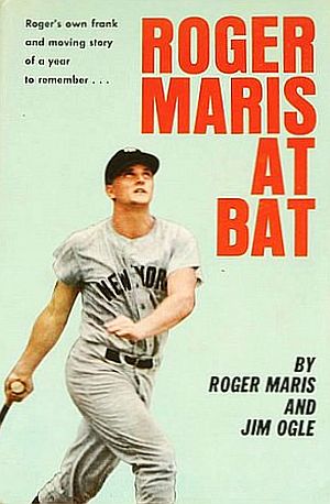 1962 book, "Roger Maris At Bat," by Roger Maris and Jim Ogle / publisher, Duell, Sloan and Pearce, 236pp. Click for copy.