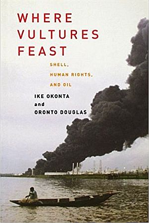 Paperback edition of “Where Vultures Feast,” a 2003 book about Shell’s performance history in Nigeria. Click for copy.