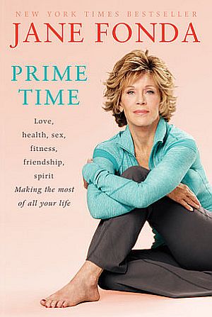 Jane Fonda’s “Prime Time”  book, 2012. Click for book.
