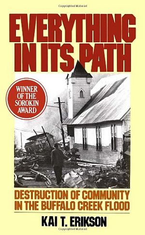 Kai Erikson’s book, “Everything In Its Path: Destruc-tion of Community in The Buffalo Creek Flood”. Click for copy.