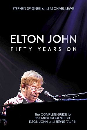 “Elton John: Fifty Years On. The Complete Guide to the Musical Genius of Elton John and Bernie Taupin,” 320pp, Post Hill Press, October 2019. Click to order. 