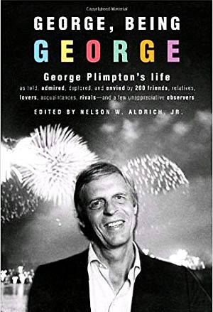 “George, Being George” - George Plimpton's life as told by others, October 2008, Random House, 432 pp. Click for copy.
