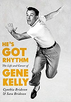 2017 book on Gene Kelly, “He’s Got Rhythm.” Click for copy.