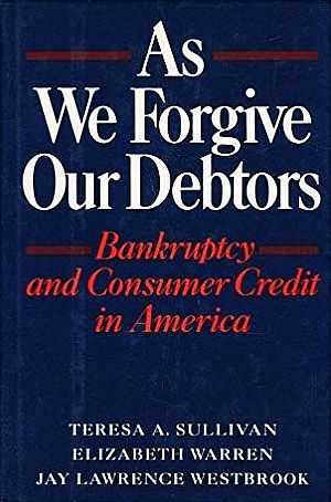 Nov 16, 1989, “As We Forgive Our Debtors: Bankruptcy and Consumer Credit in America,” 1st Edition, Oxford University Press, 370pp. Click for copy.