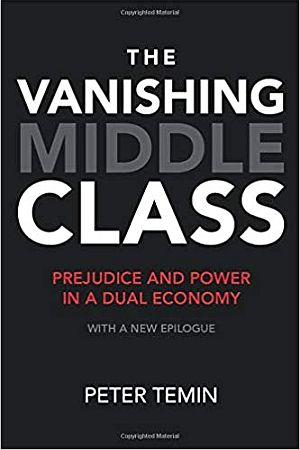Peter Temin’s book, “The Vanishing Middle Class.” Click for copy.