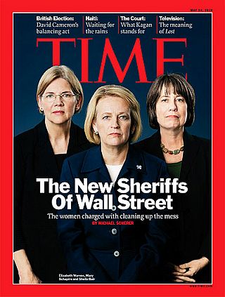 May 2010. Time magazine cover showing Warren as one of three women – with Mary Schapiro, Sheila Bair –  dubbed “The New Sheriffs of Wall Street,” to “clean up the mess” and  regulate banking and finance.