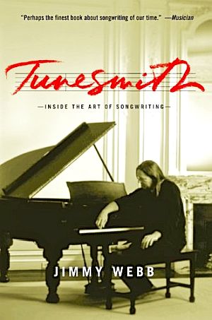 Jimmy Webb’s 1998 book, “Tunesmith: Inside the Art of Songwriting,” touted as one of the best books on songwriting. Hachette Books, 448 pp.  Click for copy.
