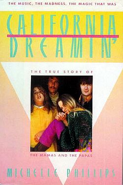 Michelle Phillips’ book on Mamas & Papas history, “California Dreamin`,” 190 pp.  Click for copy. 
