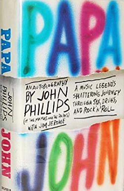 John Phillips’ “Papa John,” hardback, Doubleday, 444 pp. Click for copy.