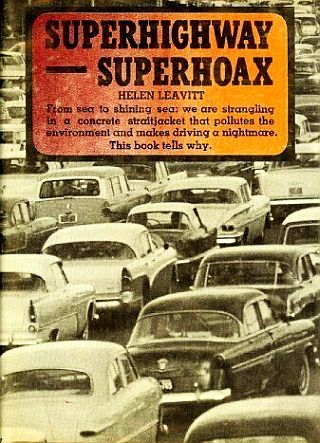 Helen Leavitt’s 1970 book, “Superhighway-Superhoax,” became an important source book on the politics of highway building & the Highway Trust Fund. Click for copy.