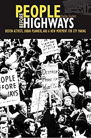 Karilyn Crockett’s 2018 book, “People Before Highways,” also on the Boston fight. Click for copy.