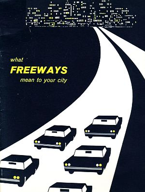 “What Freeways Mean To You,” a 1950s pro-freeway publication by the Automotive Safety Foundation, formerly the safety division of the Automobile Manufacturing Association.