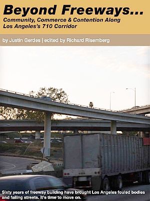 A Kindle monograph by Justin Gerdes (Author), Richard Risemberg (Editor), Leila Dougan (Photographer), “Beyond Freeways: Community, Commerce, and Contention Along Los Angeles's 710 Corridor,” 48 pp, April 2014.  Click for Kindle. 