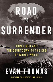 Evan Thomas’ 2023 book, “Road to Surrender...” and Countdown to End of WWII. Click for copy.
