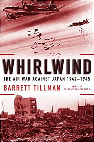 Barrett Tillman’s “Whirlwind: The Air War Against Japan 1942-1945,” Simon & Schuster, 2010, 336pp. Click for copy.