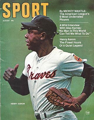 August 1970, Hank Aaron on the cover of Sport magazine; “Henry Aaron: The Finest Hours of Quiet Legend.”.