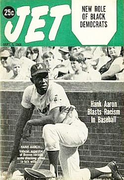 September 5, 1968. Jet magazine runs feature story, “Hank Aaron Blasts Racism in Baseball.”