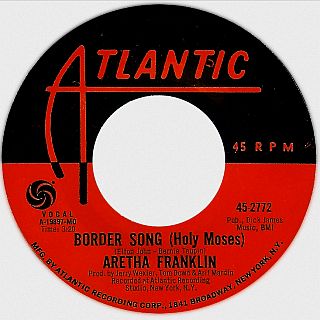 Aretha Franklin's single of "Border Song," 1970. The title line includes the “Holy Moses” refrain reference. Click for digital.