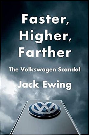Jack Ewing’s 2017 book, “Faster, Higher, Farther: The Volkswagen Scandal” – VW installed emissions-cheating software on 11 million cars. W. W. Norton, 352 pp. Click for copy. 