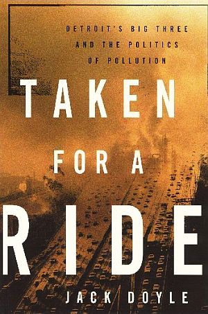 Jack Doyle's, “Taken For A Ride: Detroit’s Big Three and The Politics of Pollution,” covers the 50-year clean car fight. Click for copy. (some book excerpts used in the foregoing story.).