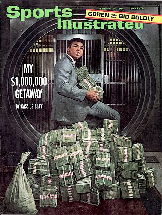Sports Illustrated, in their pre-Sonny Liston-Cassius Clay fight edition of Feb 24, 1964, featured 22 year-old Clay on its cover with an actual pile of real money in front of a bank vault, for an essay Clay would write, using the cover tagline, “My $1,000,000 Getaway” (his projected take in the upcoming fight).
