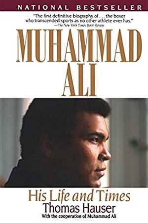 Thomas Hauser’s highly-regarded 1992 biography, “Muham-mad Ali: His Life and Times,” Simon & Schuster, 544 pp.  Click for copy. 