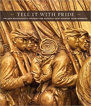 “Tell It With Pride: The 54th Massachusetts Regiment and Augustus Saint-Gaudens' Shaw Memorial,” illustrated,  2013, Yale University Press, 228pp. Click for copy.