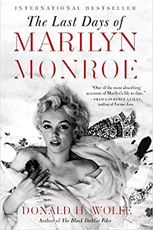 Donald H. Wolfe’s book, “The Last Days of Marilyn Monroe,” William Morrow, 560 pp. Click for copy. 