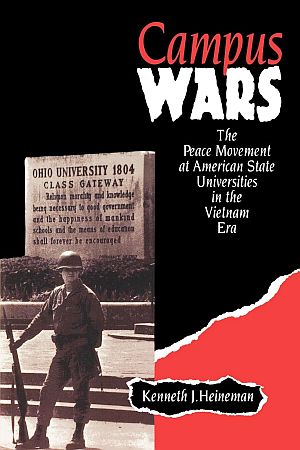 Kenneth J. Heineman’s 1994 book, “Campus Wars: The Peace Movement At American State Universities in the Vietnam Era,”  NYU Press,  366 pp. Click for copy. 