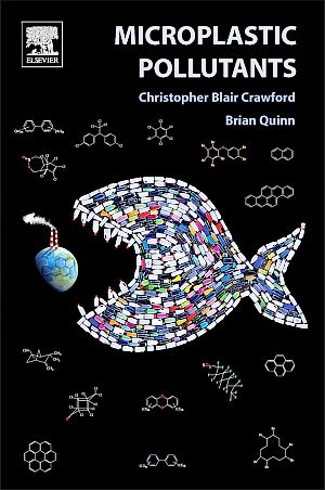 Christopher Blair Crawford and Brian Quinn’s 2016 science textbook, “Microplastic Pollutants,” Elsevier Science, 336 pp.  Click for copy. 