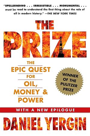 Daniel Yergin’s epic book, “The Prize: The Epic Quest for Oil, Money & Power,” winner of the Pulitzer Prize and a book that Business Week called “the best history of oil ever written.” 2009 paperback edition with a new epilogue. Click for copy. 