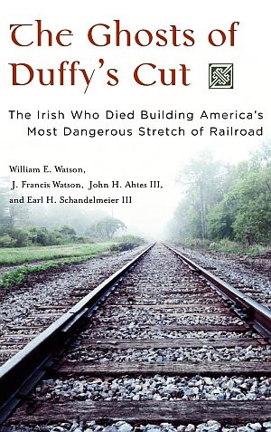 2006 book by William E. Watson, J. Francis Watson, John H. Ahtes & Earl H. Schandelmeier III, “The Ghosts of Duffy's Cut: The Irish Who Died Building America's Most Dangerous Stretch of Railroad,” Praeger, 240pp. Click for copy. 