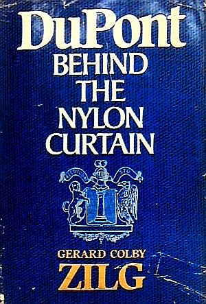 First published in 1974 by Gerard Colby Zilg and titled “Du Pont: Behind the Nylon Curtain.” Reportedly, promotion of the book was abruptly ended after Du Pont family complained to Prentice-Hall. In 1984, published as, “Du Pont Dynasty,” author then using Gerard Colby. Click for Amazon.com.