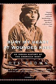 Dee Brown’s classic, “Bury My Heart at Wounded Knee: An Indian History of The American West.” Click for copy.